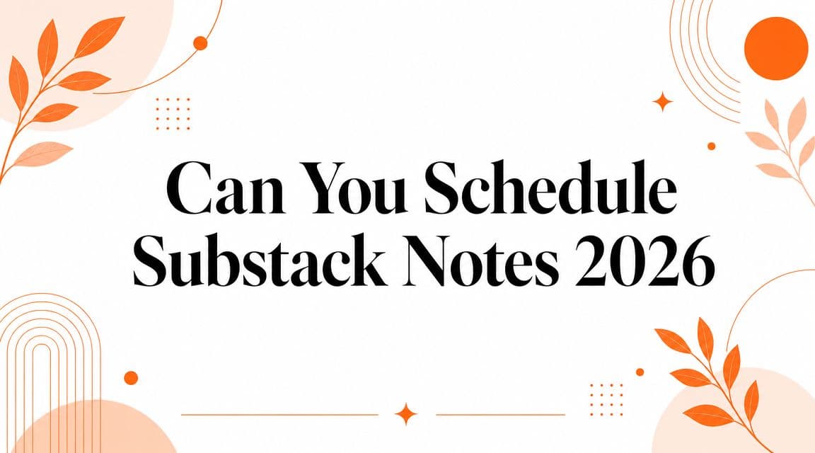Can You Schedule Substack Notes 2026