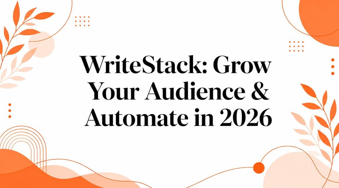 WriteStack: Grow Your Audience & Automate in 2026