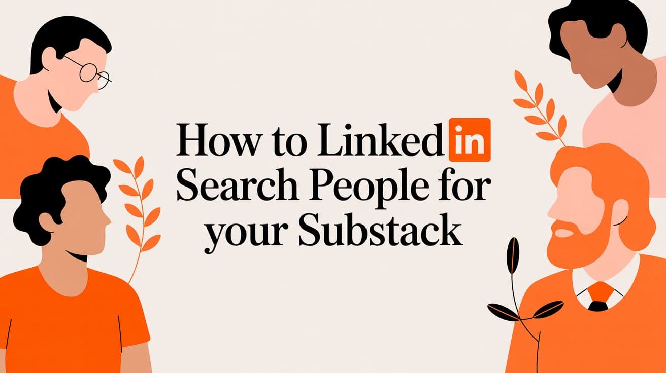 How to LinkedIn Search People for Your Substack