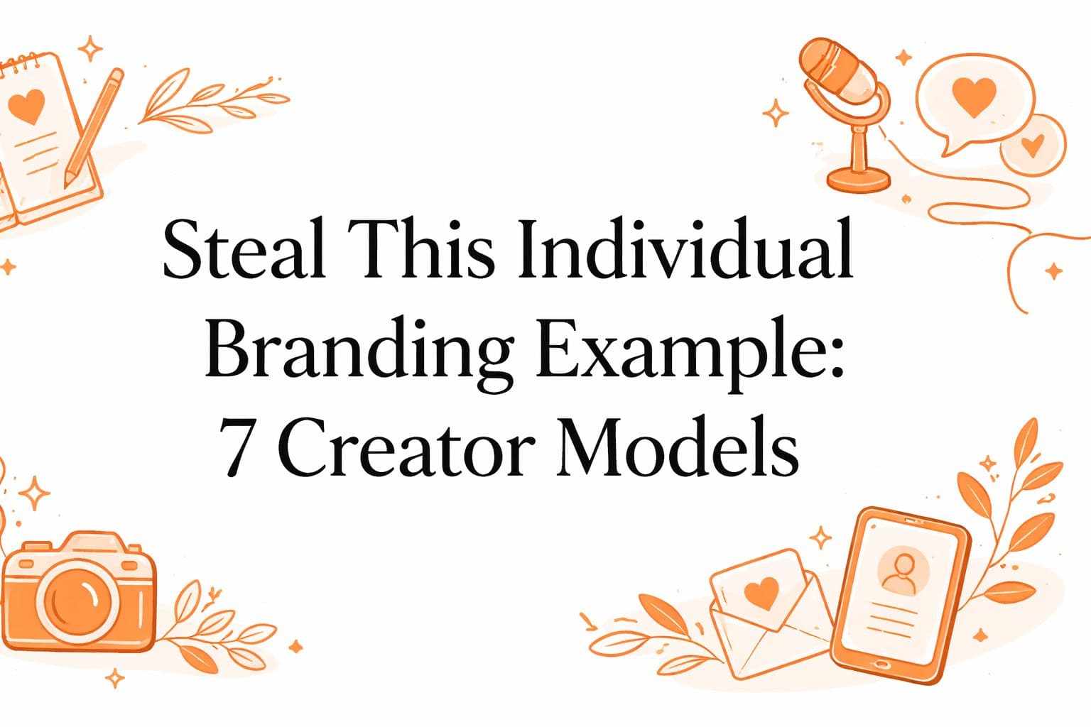Steal This Individual Branding Example: 7 Creator Models